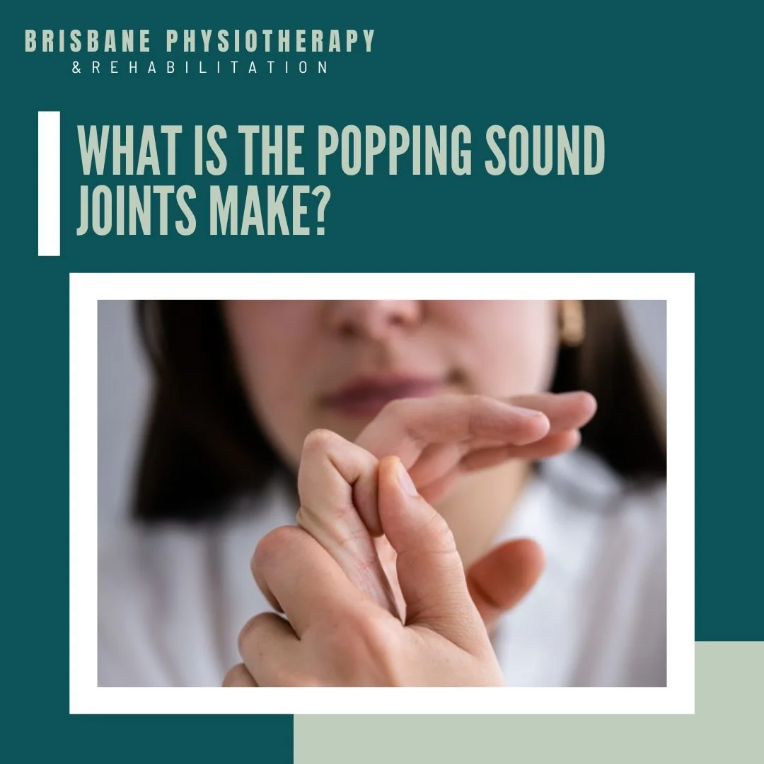 What is the Popping Sound Joints make? Brisbane Physiotherapy